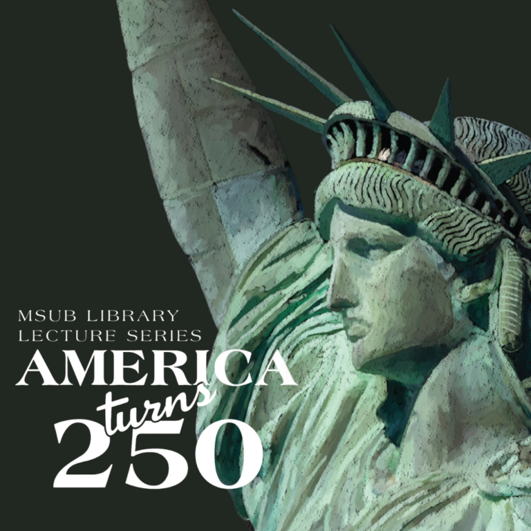 MSUB Library Lecture Series: America Turns 250 - Revolutionary Legacies: The Politics of Independence in the Early American Republic